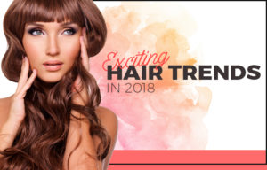 exciting hair trends 2018