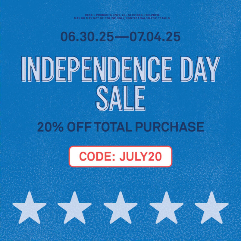 Independence Day Sale - 20% Off total Purchase - CODE: JULY20 - Retail products in the online store only.