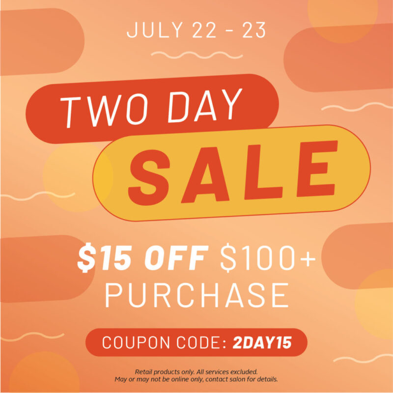 July 22-23 Two Day Sale - $15 OFF $100+ Purchase - Coupon Code 2DAY15 - Retail Products in the Online Store Only.