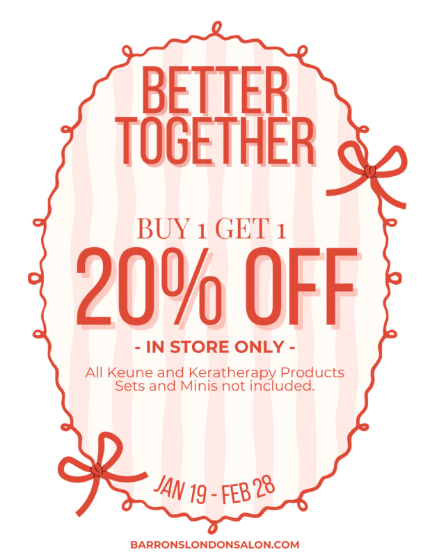 Better Together - Buy 1 Get 1 20% Off - In-Store Only - All Keune and Keratherapy Products Sets and Minis Not Included.