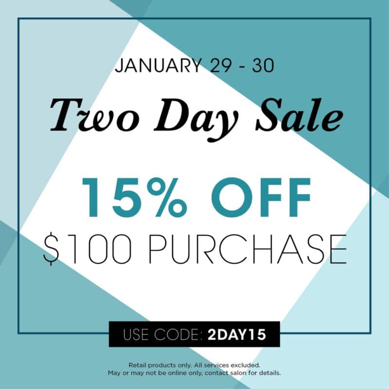 Two Day Sale - 15% Off $100 Purchase - January 29-30 in the Online Store.