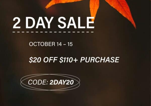 2 DAY SALE - October 14 - 15 2025 - $20 Off $110+ Purchase - Code: 2DAY20